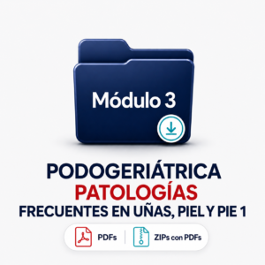 MÓDULO DESCARGABLE 3: PODOGERIÁTRICA PATOLOGÍAS FRECUENTES EN UNAS, PIELY PIE 1