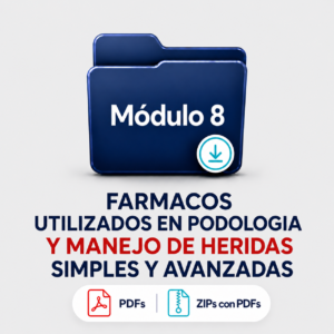 MÓDULO DESCARGABLE 8 FARMACOS UTILIZADOS EN PODOLOGIA Y MANEJO DE HERIDAS SIMPLES Y AVANZADAS